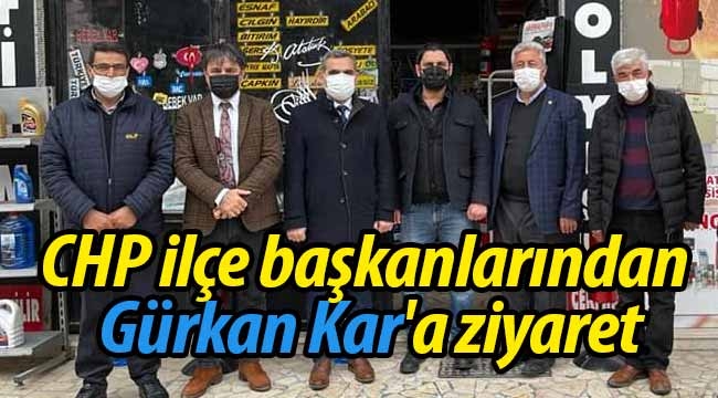 CHP ilçe başkanlarından Gürkan Kar'a ziyaret