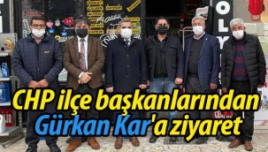 CHP ilçe başkanlarından Gürkan Kar'a ziyaret