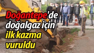 Doğantepe'de doğalgaz için ilk kazma vuruldu