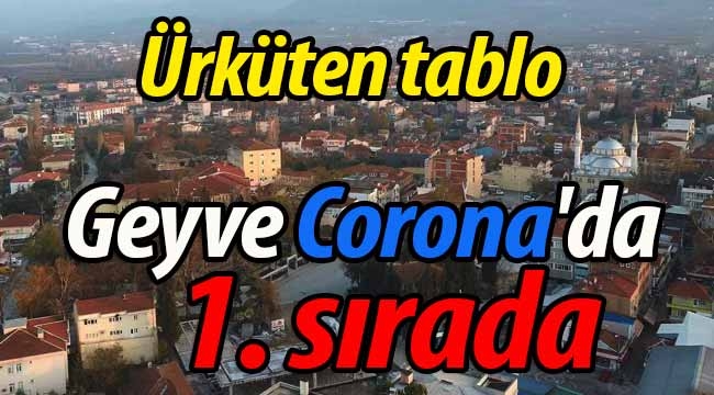 Geyve, Corona'da ilk sırada! 