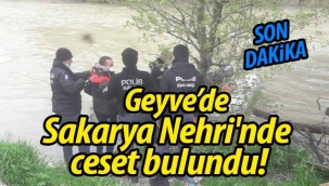 Geyve'de Sakarya Nehri'nde ceset bulundu!
