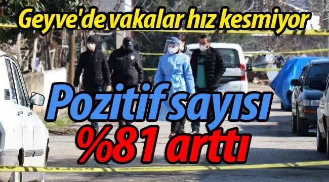 Geyve'de vaka sayısı hız kesmiyor!