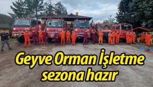 Geyve Orman İşletme sezona hazır