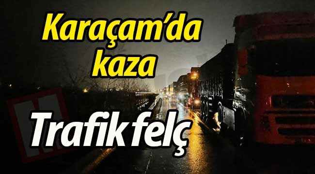 Karaçam'da kaza! Trafik felç