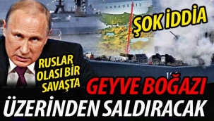 Ruslar Geyve Boğazı üzerinden saldıracak
