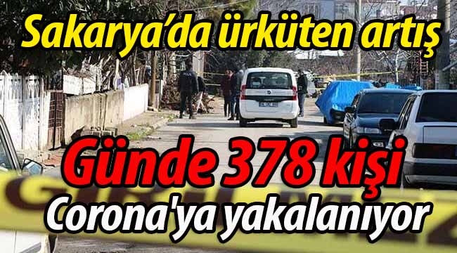 Sakarya'da günde 378 kişi Corona'ya yakalanıyor