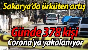 Sakarya'da günde 378 kişi Corona'ya yakalanıyor