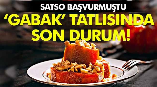 SATSO başvurmuştu. Gabak tatlısında son durum!