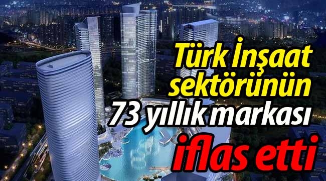 Türk İnşaat sektörünün markası iflas etti