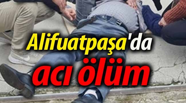 Alifuatpaşa'da acı ölüm