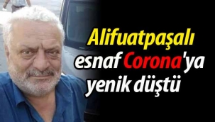 Alifuatpaşalı esnaf  Corona'ya yenik düştü