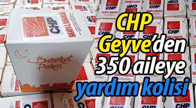 CHP Geyve'den ihtiyaç sahibi 350 aileye yardım kolisi