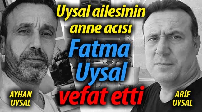 Fatma Uysal vefat etti