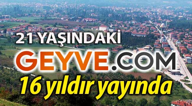 Geyve.com 16 yıldır yayında