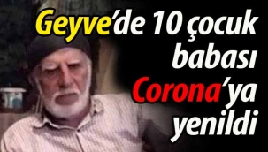 Geyve'de 10 çocuk babası Corona'ya yenildi