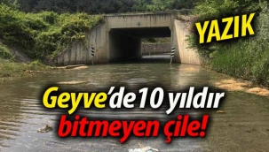 Geyve'de 10 yıldır bitmeyen çile!