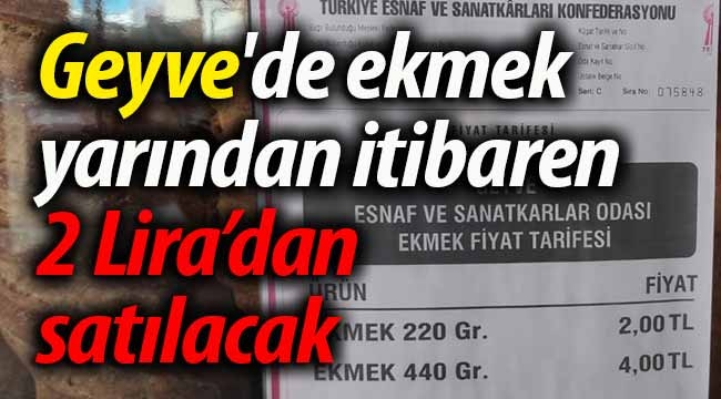 Geyve'de ekmek yarından itibaren 2 Lira'dan satılacak