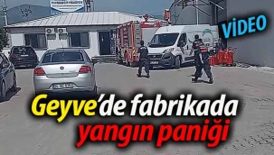 Geyve'de fabrikada yangın paniği