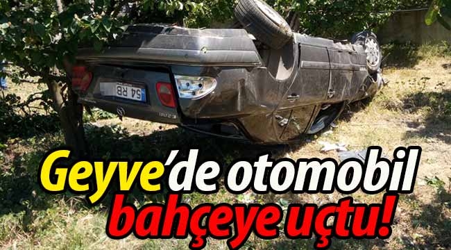 Geyve'de otomobil bahçeye uçtu!