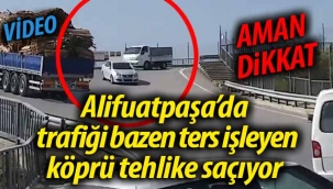 Geyve'de trafiği bazen ters işleyen köprü tehlike saçıyor