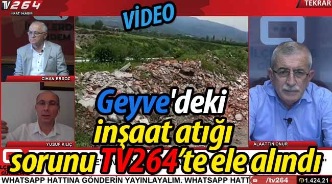 Geyve'deki inşaat atığı sorunu TV 264'te ele alındı