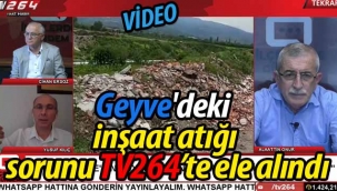 Geyve'deki inşaat atığı sorunu TV 264'te ele alındı