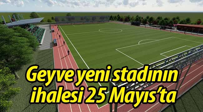 Geyve yeni stadının ihalesi 25 Mayıs'ta