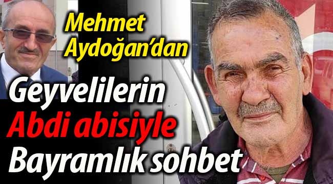 Geyvelilerin Abdi abisiyle Bayramlık sohbet