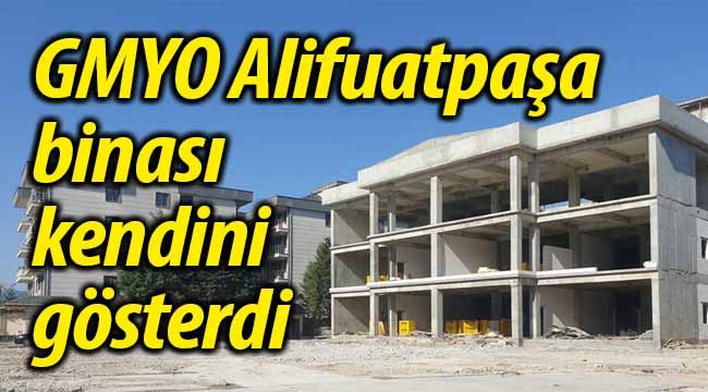 GMYO Alifuatpaşa binası kendini gösterdi