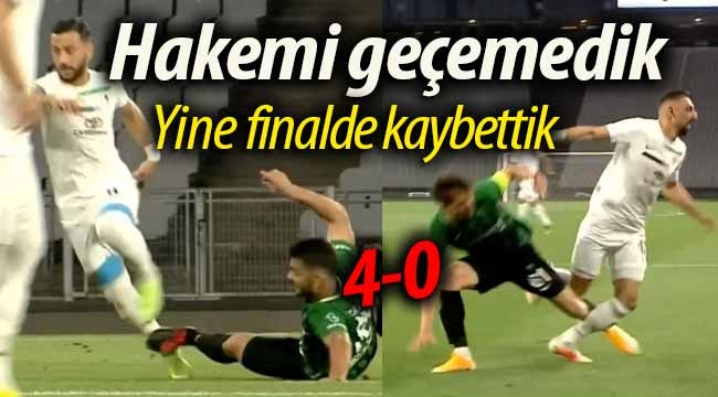 Hakemi geçemedik, yine finalde kaybettik