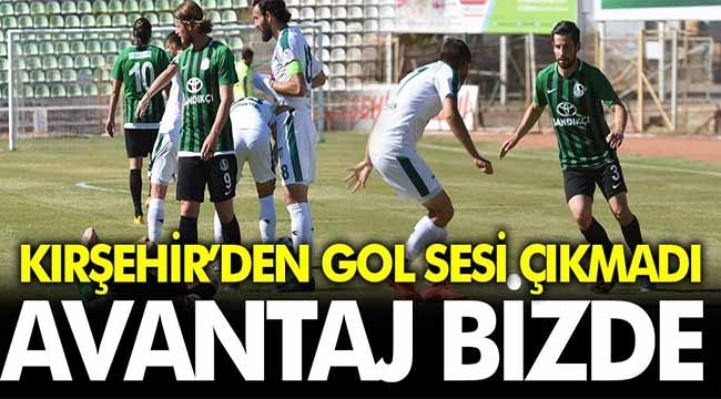 Kırşehir'den gol sesi çıkmadı! Avantaj bizde...