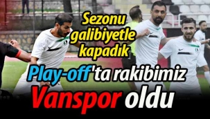 Sezonu galibiyetle kapadık. Play-off'taki rakibimiz Vanspor