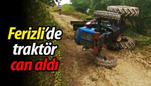 Ferizli'de traktör can aldı!