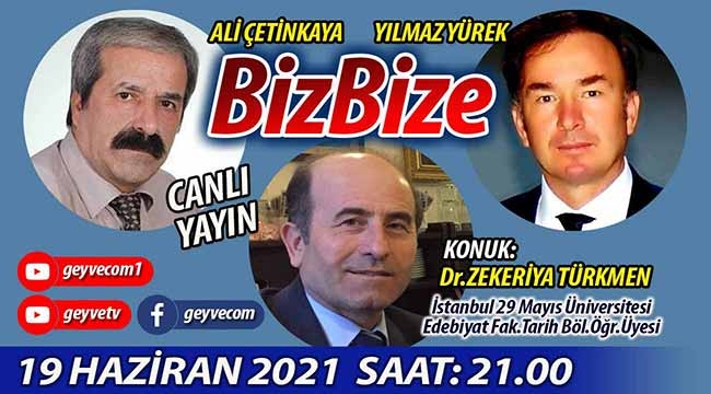 BizBize'nin konuğu Tarihçi Dr.Zekeriya Türkmen