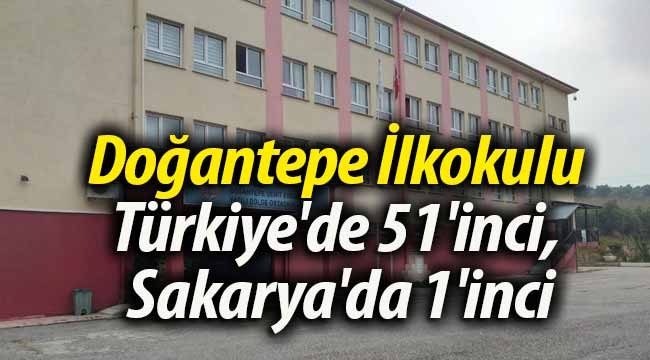 Doğantepe İlkokulu, Türkiye'de 51'inci, Sakarya'da 1'inci..