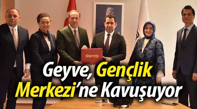 Geyve, Gençlik Merkezine Kavuşuyor