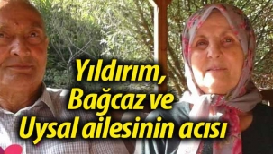 Yıldırım, Bağcaz ve Uysal ailesinin acısı