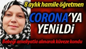 8 aylık hamile öğretmen Corona'ya yenildi!