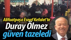 Alifuatpaşa Esnaf Kefalet'te Duray Ölmez güven tazeledi