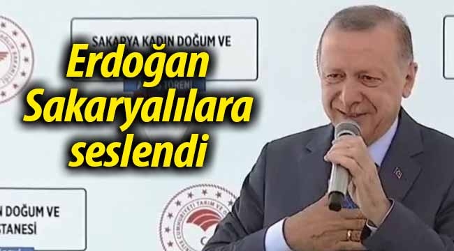 Erdoğan, Sakaryalılara seslendi