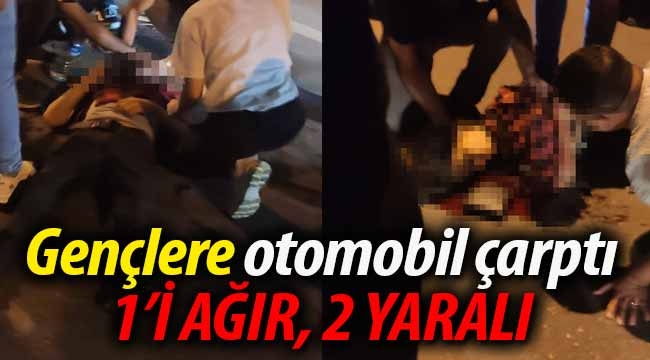 Gençlere otomobil çarptı: 1'i ağır 2 yaralı