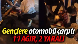 Gençlere otomobil çarptı: 1'i ağır 2 yaralı