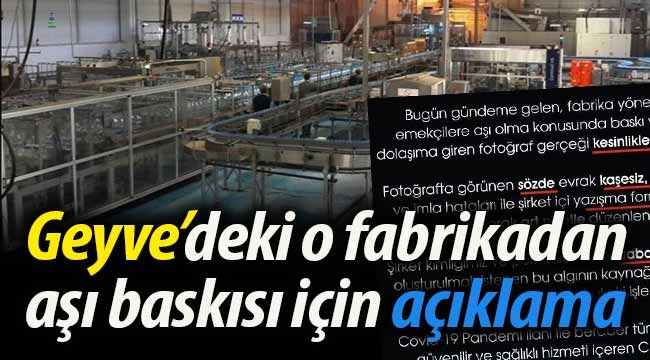 Geyve'deki o fabrikadan aşı baskısı için açıklama