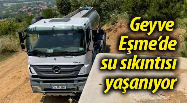 Geyve Eşme'de su sıkıntısı