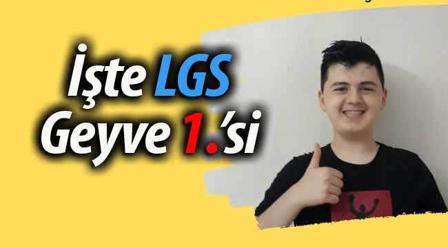 İşte LGS Geyve ilçe 1.'si