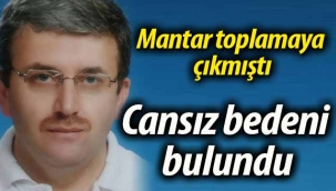 Mantar toplamaya çıkmıştı, cansız bedeni bulundu