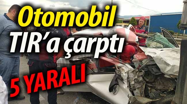 Otomobil TIR'a çarptı: 5 yaralı