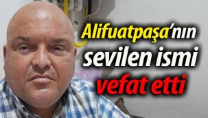 Alifuatpaşa'niın sevilen ismi vefat etti