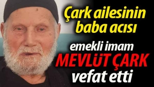 Emekli imam Mevlüt Çark vefat etti