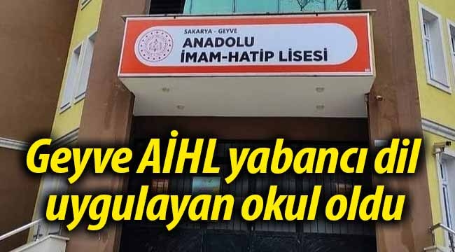 Geyve AİHL, yabancı dil uygulayan okul oldu